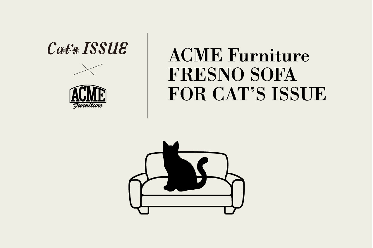 Cat's ISSUE × ACME Furniture“ACME FRESNO SOFA FOR CAT'S ISSUE